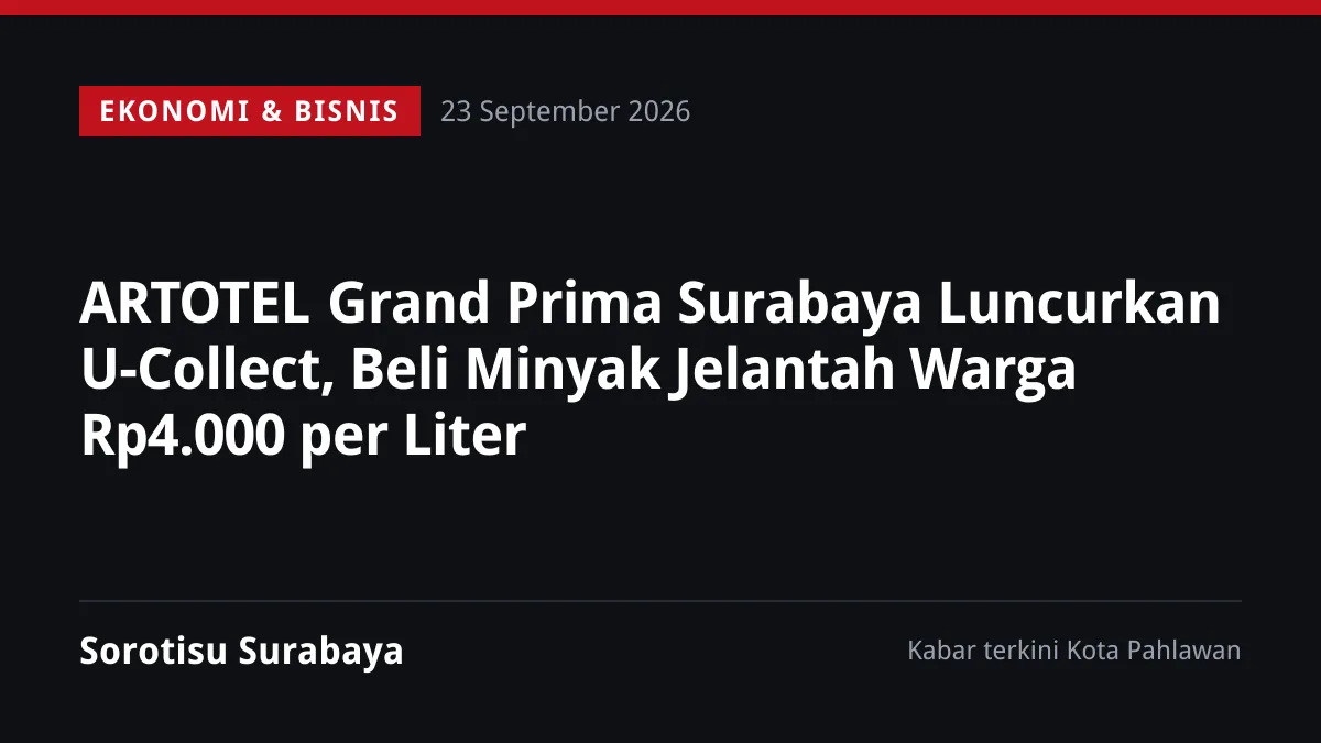 ARTOTEL Grand Prima Surabaya Luncurkan U-Collect, Beli Minyak Jelantah Warga Rp4.000 per Liter