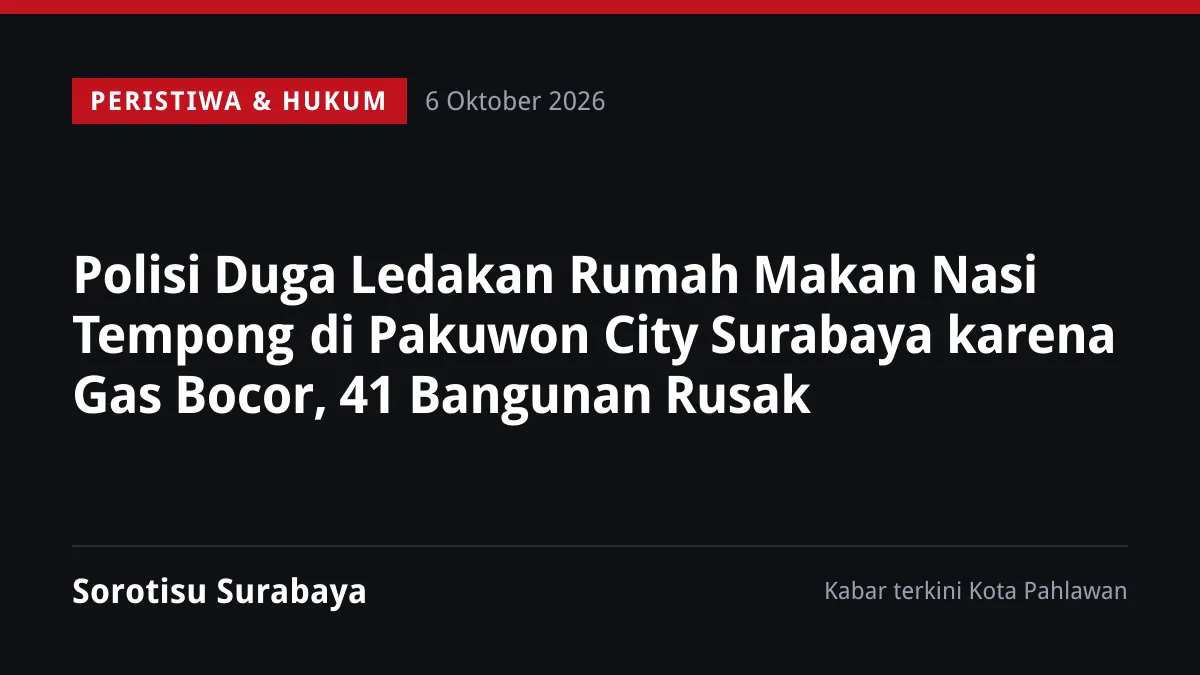 Ledakan Ruko San Antonio Pakuwon City Surabaya Rusak Puluhan Bangunan, Lima Orang Luka Dilarikan ke Rumah Sakit