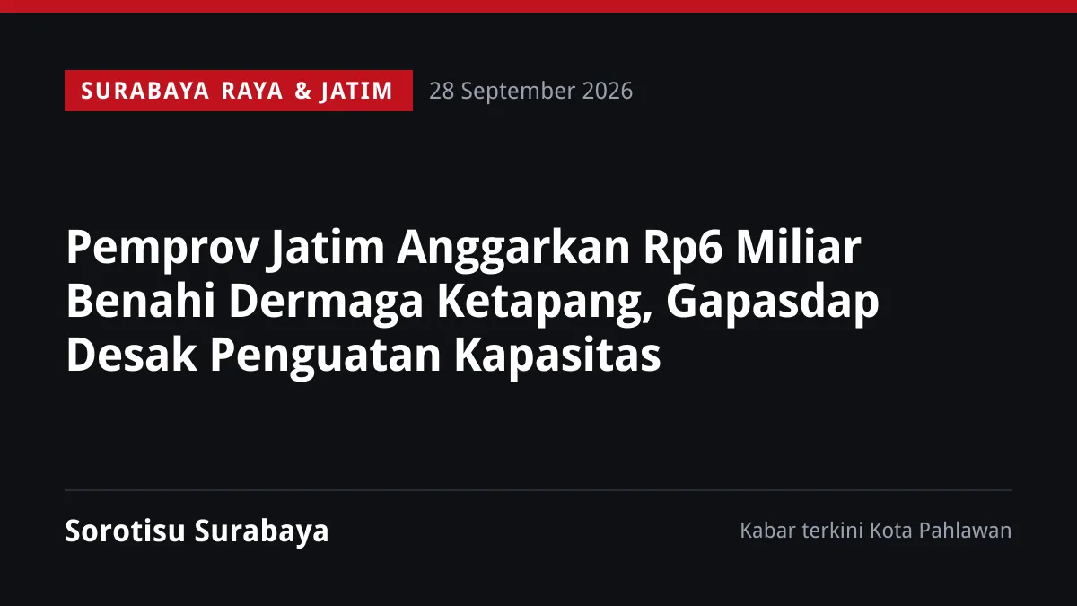 Pemprov Jatim Anggarkan Rp6 Miliar Benahi Dermaga Ketapang, Gapasdap Desak Penguatan Kapasitas