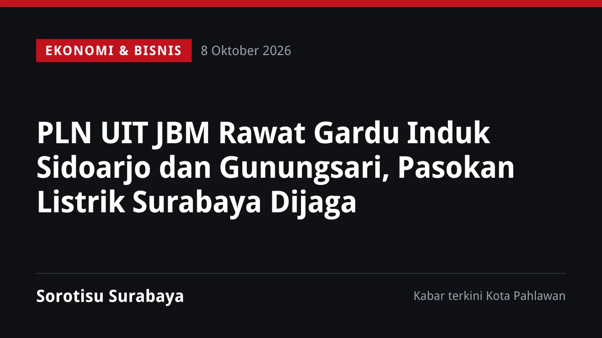 PLN UIT JBM Rawat Gardu Induk Sidoarjo dan Gunungsari, Pasokan Listrik Surabaya Dijaga
