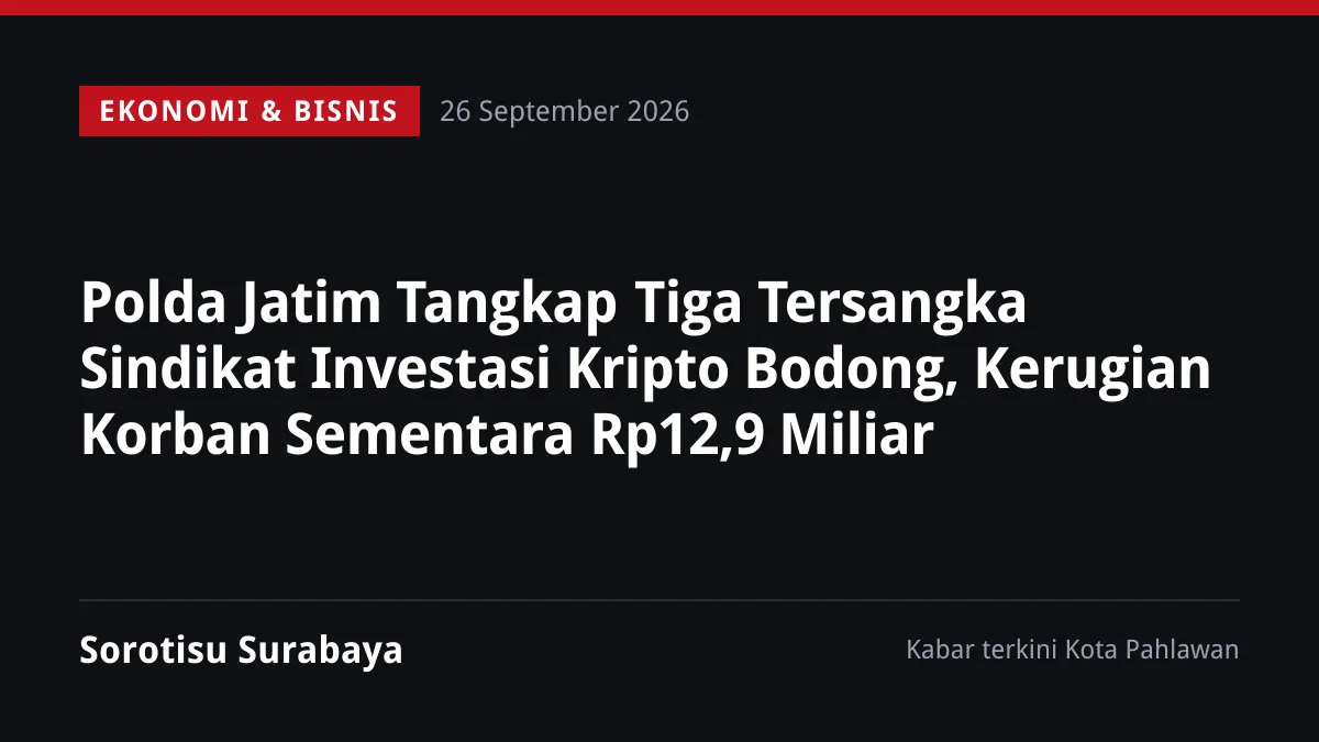 Polda Jatim Tangkap Tiga Tersangka Sindikat Investasi Kripto Bodong, Kerugian Korban Sementara Rp12,9 Miliar