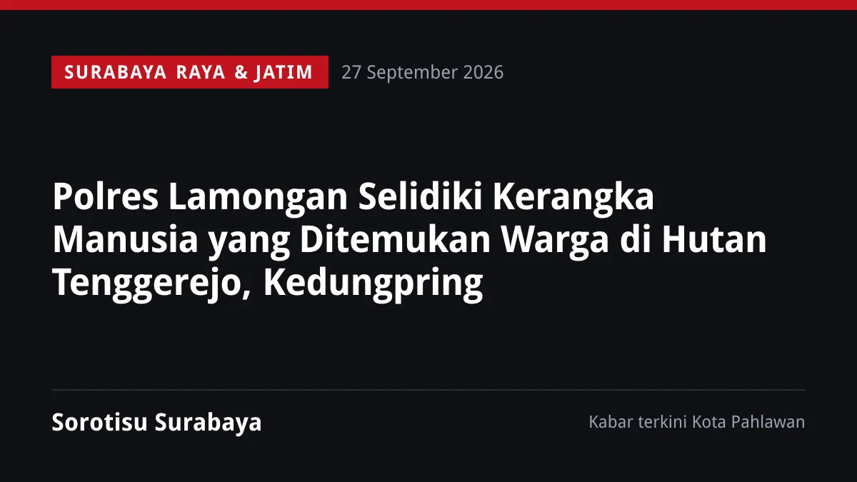 Polres Lamongan Selidiki Kerangka Manusia yang Ditemukan Warga di Hutan Tenggerejo, Kedungpring