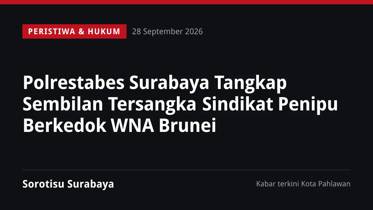 Polrestabes Surabaya Tangkap Sembilan Tersangka Sindikat Penipu Berkedok WNA Brunei