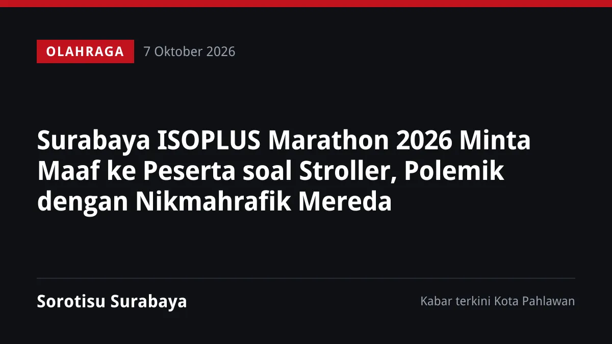 Surabaya ISOPLUS Marathon 2026 Minta Maaf ke Peserta soal Stroller, Polemik dengan Nikmahrafik Mereda