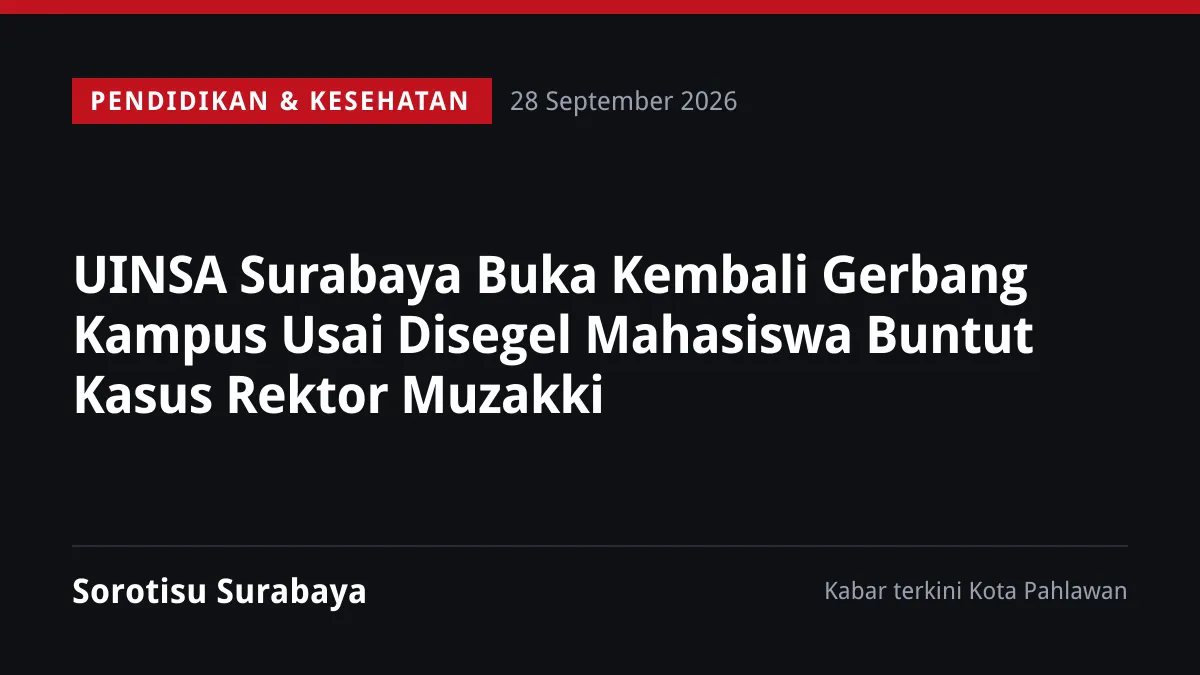 UINSA Surabaya Buka Kembali Gerbang Kampus Usai Disegel Mahasiswa Buntut Kasus Rektor Muzakki